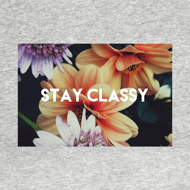 STAY CLASSY by mcmetz